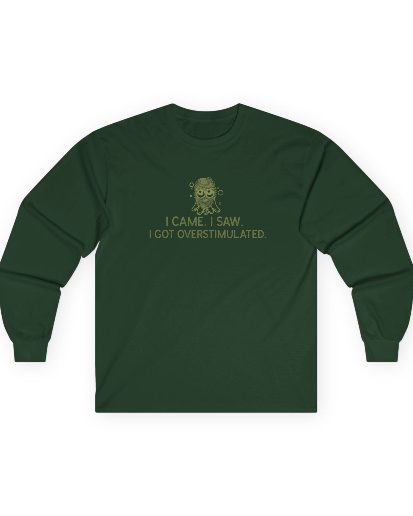 I Came I Saw I Got Overstimulated Long Sleeve T-Shirt