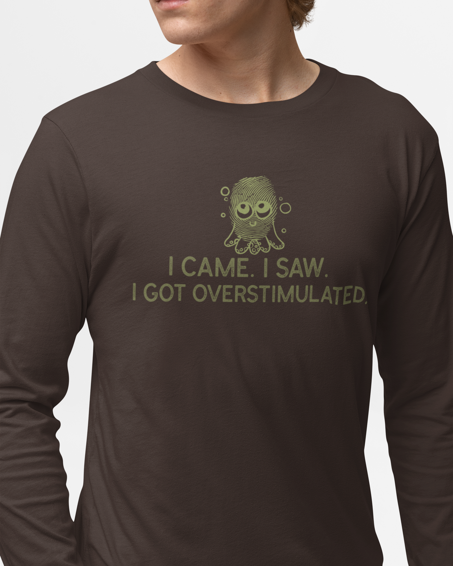 I Came I Saw I Got Overstimulated Long Sleeve T-Shirt